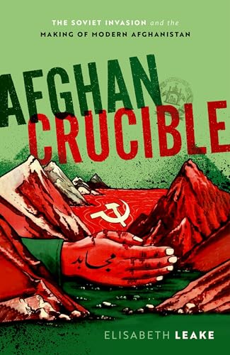 cover image Afghan Crucible: The Soviet Invasion and the Making of Modern Afghanistan