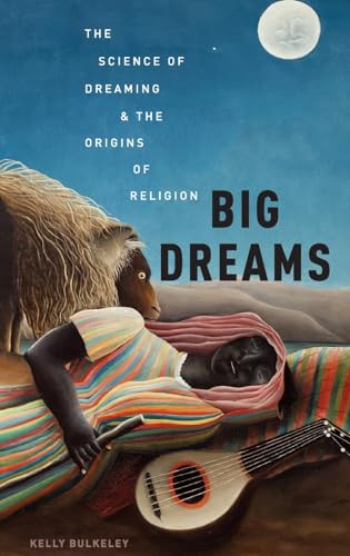 cover image Big Dreams: The Science of Dreaming and the Origins of Religion