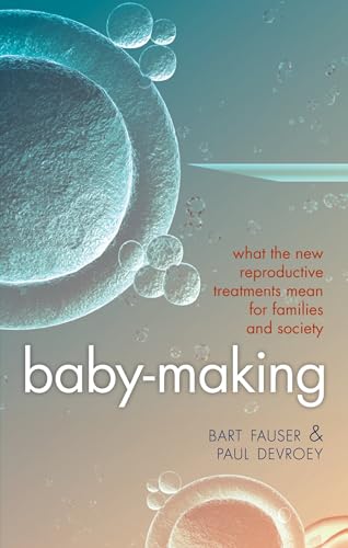 cover image Baby-Making: What the New Reproductive Treatments Mean for Families and Society