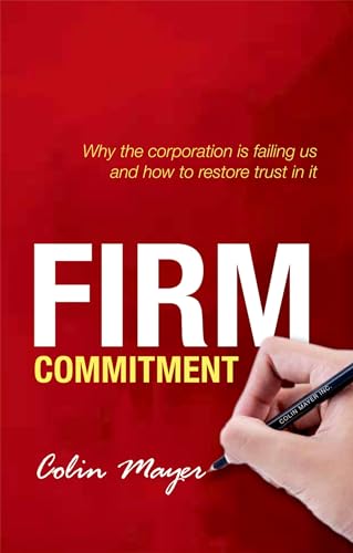 cover image Firm Commitment: Why the Corporation Is Failing Us and How to Restore Trust In It