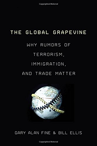 cover image The Global Grapevine: Why Rumors of Terrorism, Immigration, and Trade Matter