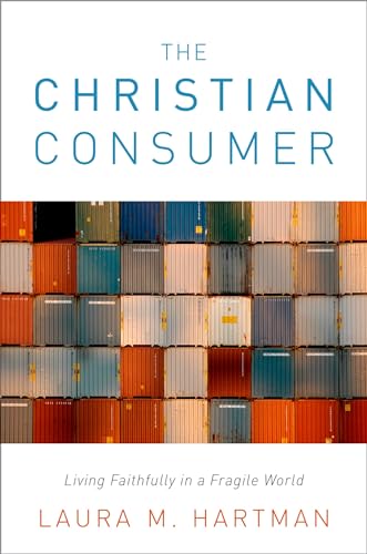 cover image The Christian Consumer: Living Faithfully in a Fragile World