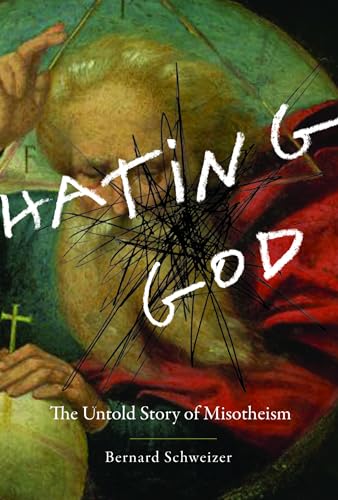 cover image Hating God: The Untold Story of Misotheism
