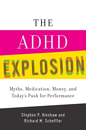 cover image The ADHD Explosion: Myths, Medication, Money, and Today’s Push for Performance