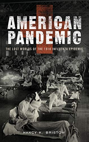 cover image American Pandemic: The Lost Worlds of the 1918 Influenza Epidemic
