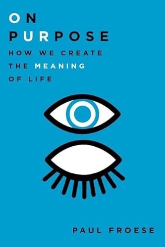 cover image On Purpose: How We Create the Meaning of Life 