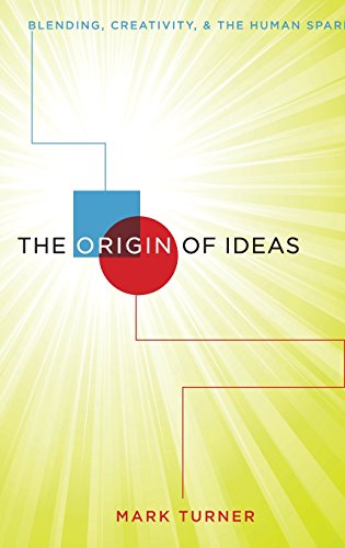 cover image The Origin of Ideas: Blending, Creativity, and the Human Spark