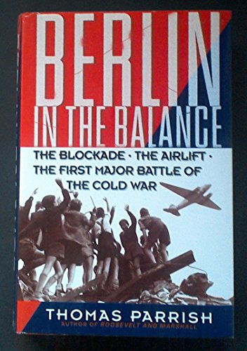 cover image Berlin in the Balance: The Blockade, the Airlift, the First Major Battle of the Cold War
