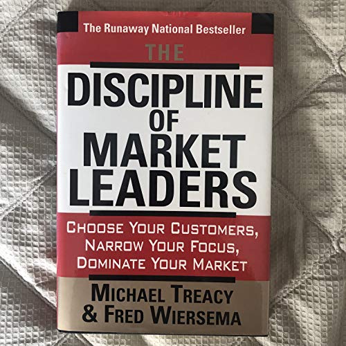 cover image The Discipline of Market Leaders: Choose Your Customers, Narrow Your Focus, Dominate Your Market