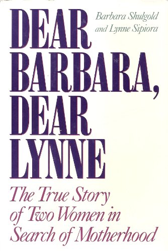 cover image Dear Barbara, Dear Lynne: The True Story of Two Women in Search of Motherhood
