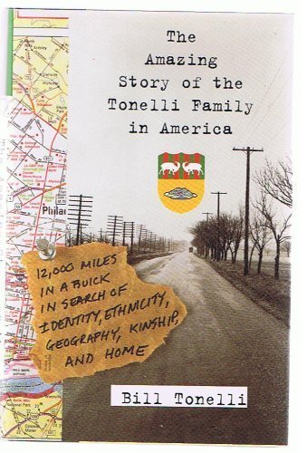 cover image The Amazing Story of the Tonelli Family in America: 12,000 Miles in a Buick in Search of Identity, Ethnicity, Geography, Kinship, and Home