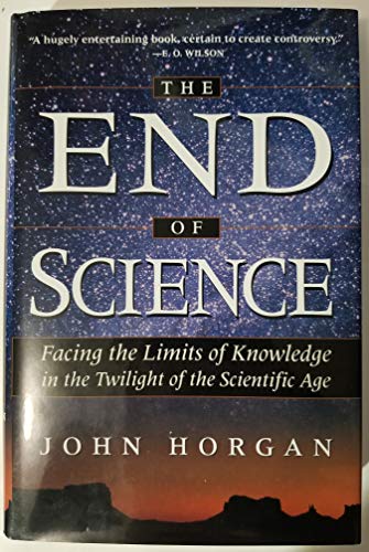 cover image The End of Science: Facing the Limits of Knowledge in the Twilight of the Scientific Age