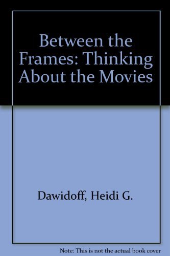 cover image Between the Frames: Thinking about Movies