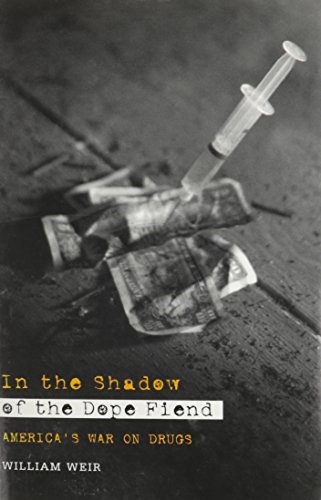 cover image In the Shadow of the Dope Fiend: America's War on Drugs