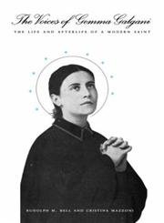 cover image The Voices of Gemma Galgani: The Life and Afterlife of a Modern Saint