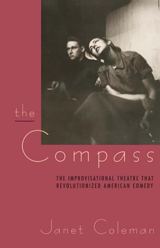 cover image The Compass: The Improvisational Theatre That Revolutionized American Comedy