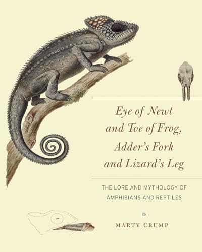cover image Eye of Newt and Toe of Frog, Adder’s Fork and Lizard’s Leg: The Lore and Mythology of Amphibians and Reptiles