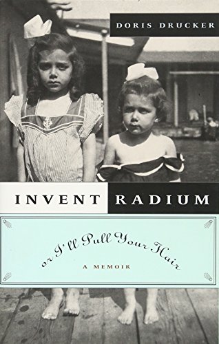 cover image INVENT RADIUM OR I'LL PULL YOUR HAIR: A Memoir