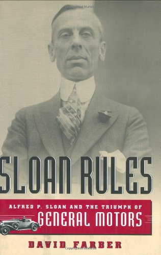 cover image SLOAN RULES: Alfred P. Sloan and the Triumph of General Motors