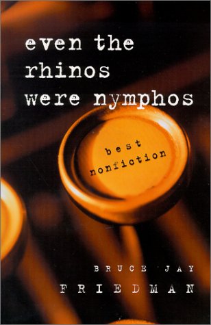 cover image Even the Rhinos Were Nymphos: Best Nonfiction