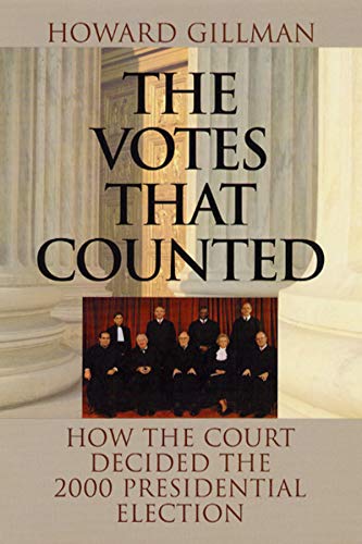 cover image The Votes That Counted: How the Court Decided the 2000 Presidential Election
