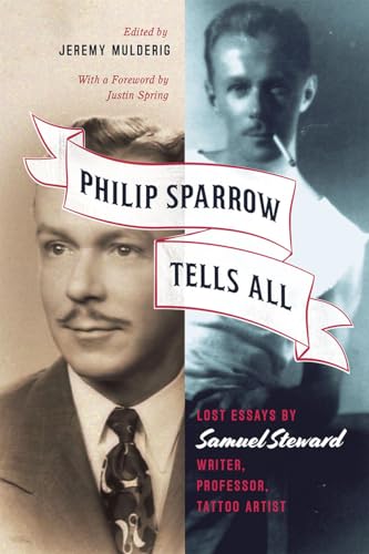 cover image Philip Sparrow Tells All: Lost Essays by Samuel Steward, Writer, Professor, Tattoo Artist