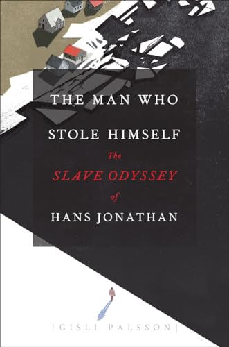 cover image The Man Who Stole Himself: The Slave Odyssey of Hans Jonathan