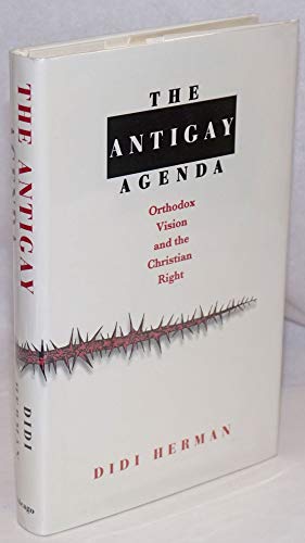 cover image The Antigay Agenda: Orthodox Vision and the Christian Right