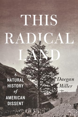 cover image This Radical Land: A Natural History of American Dissent