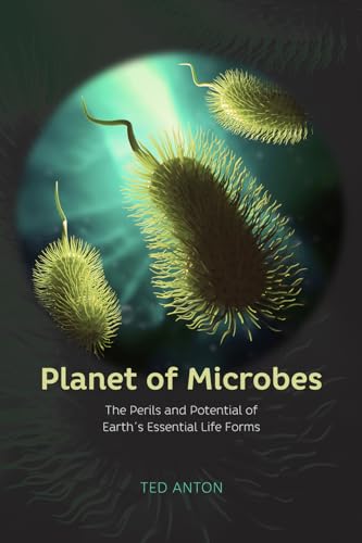 cover image Planet of Microbes: The Perils and Potential of Earth’s Essential Life Forms