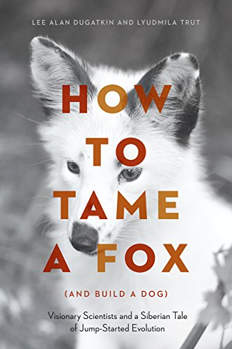 cover image How to Tame a Fox (and Build a Dog): Visionary Scientists and a Siberian Tale of Jump-Started Evolution