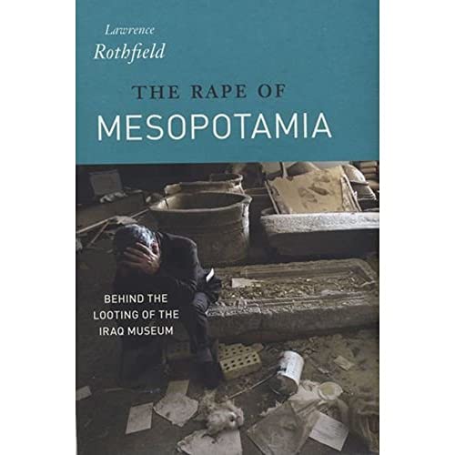 cover image The Rape of Mesopotamia: Behind the Looting of the Iraq Museum