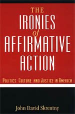 cover image The Ironies of Affirmative Action: Politics, Culture, and Justice in America