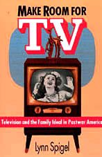 cover image Make Room for TV: Television and the Family Ideal in Postwar America