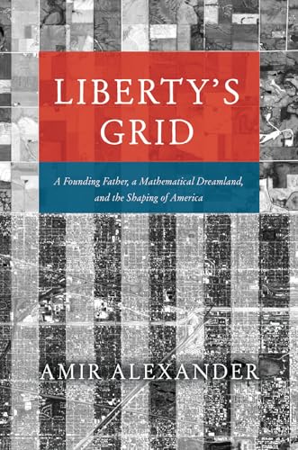 cover image Liberty’s Grid: A Founding Father, a Mathematical Dreamland, and the Shaping of America