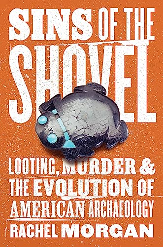 cover image Sins of the Shovel: Looting, Murder, and the Evolution of American Archaeology