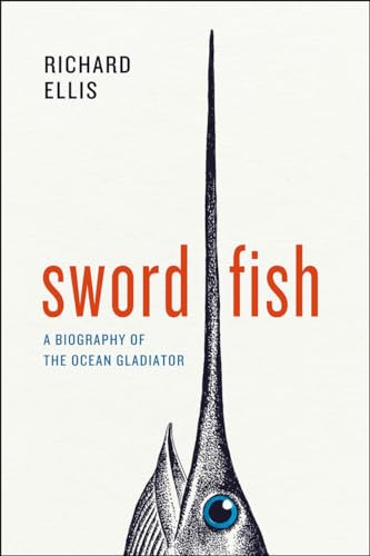 cover image Swordfish: A Biography of the Ocean Gladiator