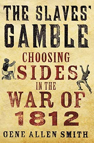 cover image The Slave’s Gamble: Choosing Sides in the War of 1812