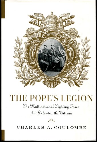 cover image The Pope's Legion: The Multinational Fighting Force That Defended the Vatican