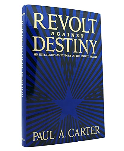 cover image Revolt Against Destiny: An Intellectual History of America