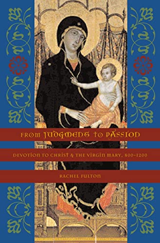 cover image FROM JUDGMENT TO PASSION: Devotion to Christ and the Virgin Mary, 800–1200