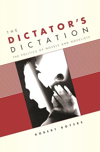 cover image The Dictator's Dictation: The Politics of Novels and Novelists