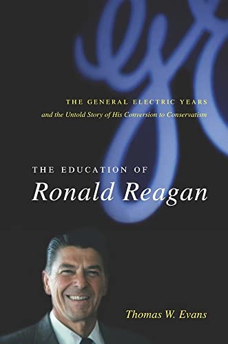 cover image The Education of Ronald Reagan: The General Electric Years and the Untold Story of His Conversion to Conservatism
