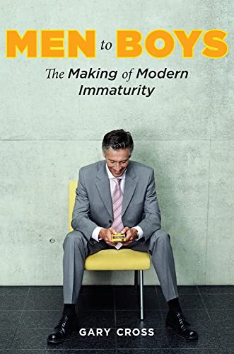 cover image Men to Boys: The Making of Modern Immaturity