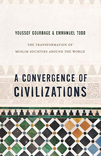 cover image A Convergence of Civilizations: The Transformation of Muslim Societies Around the World