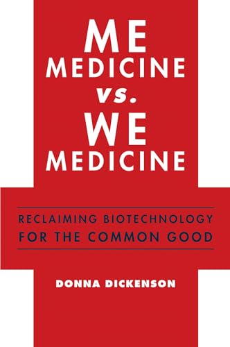 cover image Me Medicine vs. We Medicine: Reclaiming Biotechnology for the Common Good