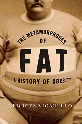 cover image The Metamorphoses of Fat: 
A History of Obesity