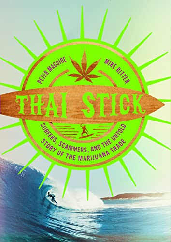 cover image Thai Stick: Surfers, Scammers, and the Untold Story of the Marijuana Trade