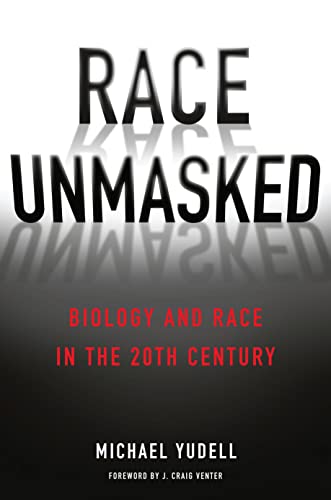 cover image Race Unmasked: Biology and Race in the Twentieth Century