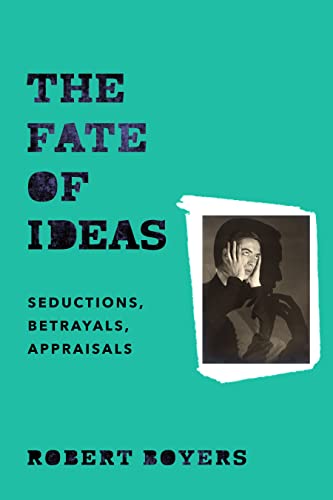 cover image The Fate of Ideas: Seductions, Betrayals, Appraisals